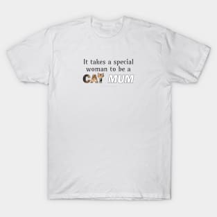 It takes a special woman to be a cat mum - tabby cat oil painting word art T-Shirt